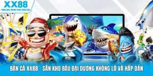Bắn Cá XX88 - Săn Kho Báu Đại Dương Khổng Lồ Và Hấp Dẫn