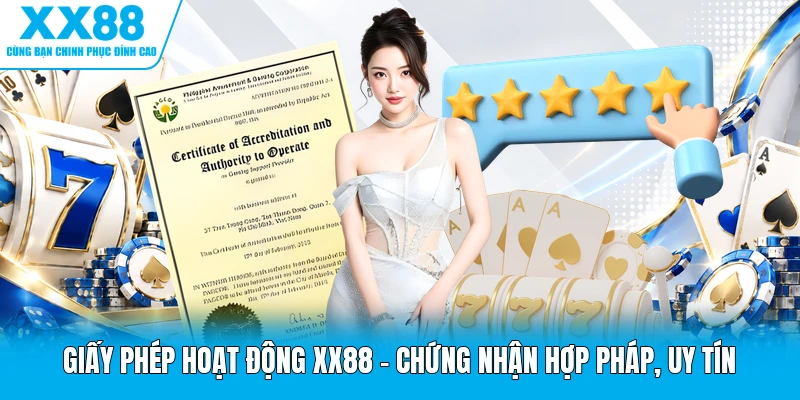 Giấy Phép Hoạt Động XX88 | Chứng Nhận Hợp Pháp, Uy Tín