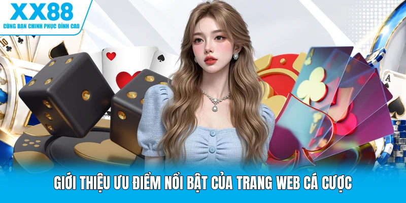 Giới thiệu ưu điểm nổi bật của trang web cá cược