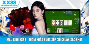 Mậu Binh XX88 - Tham Khảo Bước Xếp Chi Chuẩn Xác Nhất