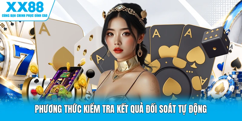Phương thức kiểm tra kết quả đối soát tự động