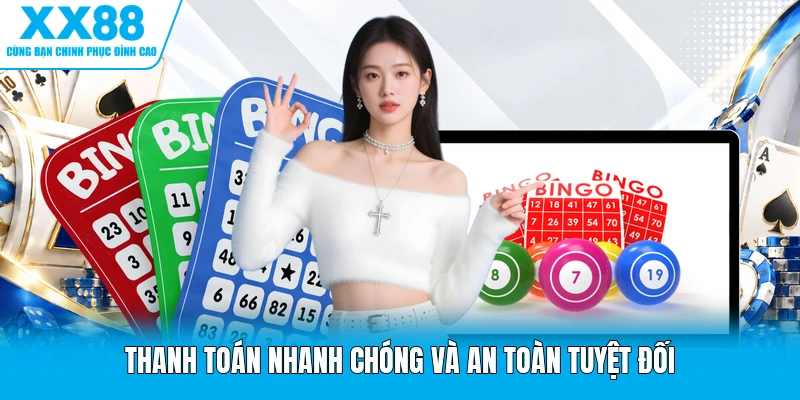 Thanh toán nhanh chóng và an toàn tuyệt đối