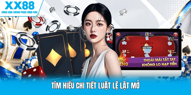 Tìm hiểu chi tiết luật lệ lật mở