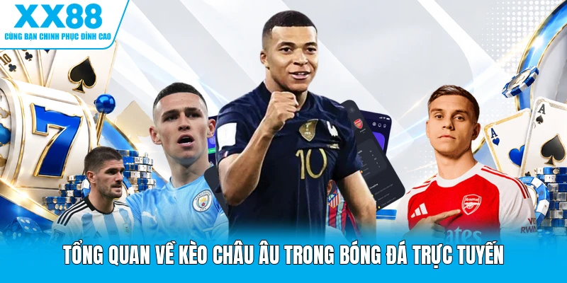 Tổng quan về kèo châu Âu trong bóng đá trực tuyến