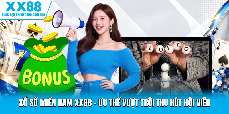 Xổ Số Miền Nam XX88 - Ưu Thế Vượt Trội Thu Hút Hội Viên