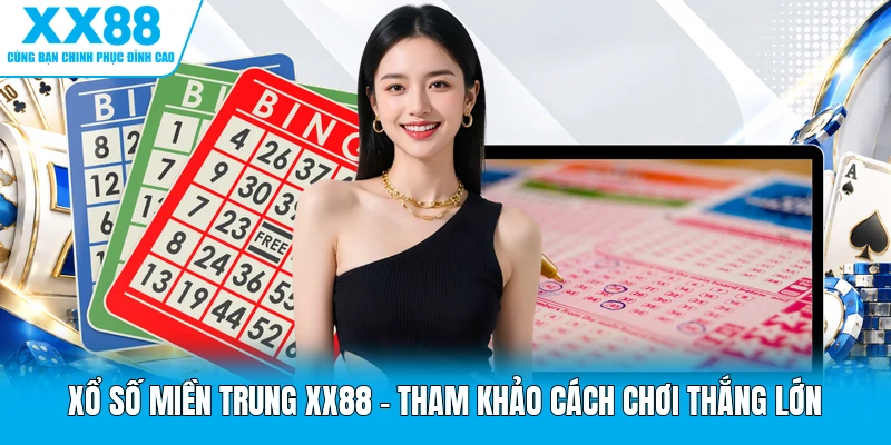 Xổ Số Miền Trung XX88 - Tham Khảo Cách Chơi Thắng Lớn